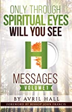 Only Through Spiritual Eyes Will You See Messages Vol 1 PB - Avril Hall